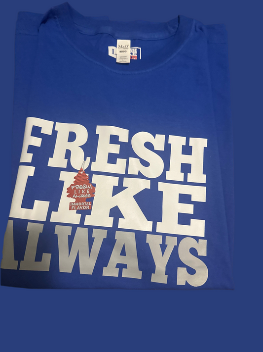 Fresh like always Limited Edition tees